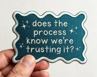Does The Process Know We Are Trusting It Embroidered Patch, Aesthetic Teal Iron On Patch, Mental Health Affirmation Badge