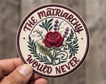 The Matriarchy Would Never Embroidered Patch, Feminist Red Rose Floral Iron On Badge, Botanical Feminist Statement Apparel Accessory