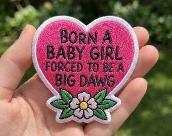 Embroidered Heart Patch, "Born A Baby Girl Forced To Be A Big Dawg" Quote, Floral Accessory