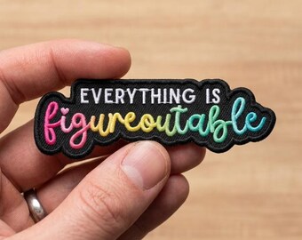 Everything Is Figureoutable Embroidered Patch, Motivational Quote Iron On Applique, Inspirational Mental Health Jacket Badge