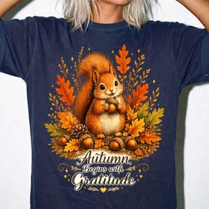 Autumn Begins With Gratitude Shirt, Cute Squirrel Fall Tee, Thanksgiving Shirt, Autumn Leaves Shirt, Cozy Fall Shirt, Nature Lover Tee