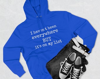 I Haven't Been Everywhere BUT its on my list Unisex Premium Pullover Hoodie, travel sweatshirt, adventure shirt, explore sweatshirt