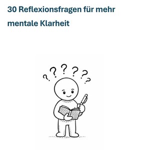 May include: A black and white cartoon illustration of a person holding a book and pen, with question marks above their head. The text at the top reads "30 Reflexionsfragen für mehr mentale Klarheit".