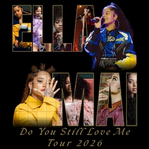 May include: Black promotional poster for the "Ella Mai: Do You Still Love Me Tour 2026." The artist's name is spelled out in large letters with images of her inside the letters. The artist is wearing a yellow jacket and a blue jacket.