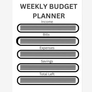 May include: A white weekly budget planner with black text and lines. The planner includes sections for income, bills, expenses, savings, and total left. The text is in a sans-serif font.