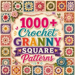May include: A book cover titled 1000+ Crochet Granny Square Patterns, featuring a central cream-colored scalloped label with colorful text surrounded by a border of various multi-colored crocheted floral granny squares and small fabric flowers.