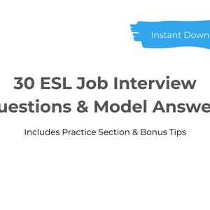 May include: A white background with the text "30 ESL Job Interview Questions & Model Answers." A blue banner reads "Instant Download." The text "Includes Practice Section & Bonus Tips" is also visible.