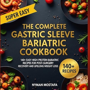 完全版胃スリーブ手術後の減量レシピ集：術後の回復と生涯にわたる減量のための、簡単高タンパク質減量レシピ140以上