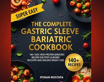 Il ricettario completo per la chirurgia bariatrica a manica: oltre 140 ricette facili e ricche di proteine per la convalescenza post-operatoria e per una perdita di peso duratura.