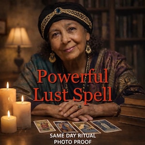 May include: An older woman wearing a turban and jewelry, with the text "Powerful Lust Spell" in red. Lit candles and tarot cards are on a wooden table. The text "SAME DAY RITUAL PHOTO PROOF" is at the bottom.