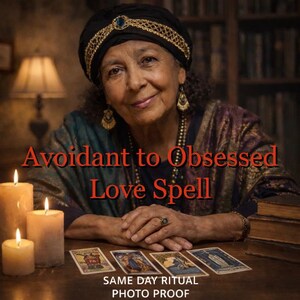 May include: An older woman wearing a turban and jewelry, with the text "Avoidant to Obsessed Love Spell." Tarot cards and lit candles are on the table. The text "SAME DAY RITUAL PHOTO PROOF" is at the bottom.