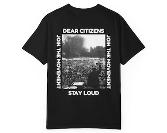 Dear Citizens Stay Loud Tee, Vintage Protest Graphic Shirt, Streetwear Activist Apparel