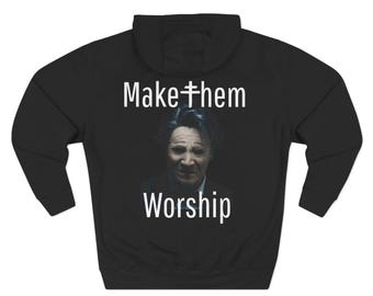 Make Them Worship Hoodie | Dark Religious Gothic Pullover Inspired by Father