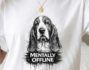 Mentally Offline Shirt, Basset Hound Dog Tee, Introvert Shirt, Funny Anxiety Shirt, Comfort Colors T Shirt, Anti Social Gift