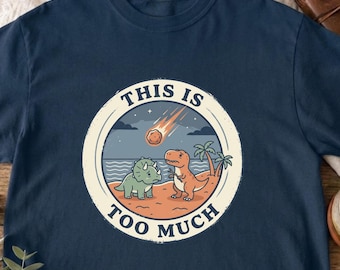 Camiseta "Esto es demasiado", camiseta divertida de dinosaurio, camiseta con humor sobre el agotamiento, camiseta para la ansiedad de los introvertidos, lindo estampado de dinosaurio, camiseta de colores cómodos