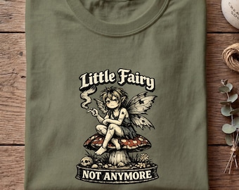 Gothic Fairy Shirt, Dark Fairy Graphic Tee, Little Fairy Not Anymore Shirt, Grunge Fairy Tee, Edgy Aesthetic Shirt, Alt Style Top