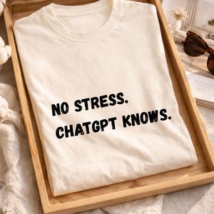 No Stress ChatGPT Knows Shirt, Funny AI Developer Tee, Coding Humor Shirt, Programmer Gift, Comfort Colors T Shirt, AI Humor Tee