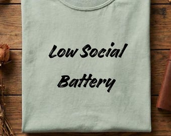 Low Social Battery Shirt, Introvert Humor Tee, Antisocial Mood Shirt, Funny Quiet Person Tee, Social Energy Low Graphic Shirt