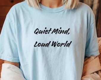 Quiet Mind Loud World Shirt, Introvert Tee, Overstimulated Anxiety Calm Shirt, Mental Health Aesthetic, Comfort Colors TShirt