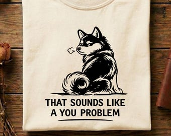 Shiba Inu That Sounds Like A You Problem Shirt, Funny Dog Meme Tee, Sarcastic Humor Shirt, Introvert Attitude Graphic Tee