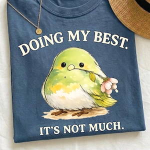 Doing My Best Shirt for Introverts, Cute Bird Graphic Tee, Burnout Humor Gift, Mental Health Sweatshirt, Cozy Animal Lover Gift