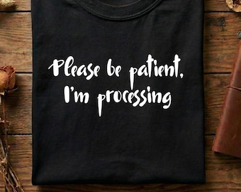 Please Be Patient Im Processing Shirt, Funny Introvert Tee, Mental Health Humor, Overthinking Shirt, Social Battery Low Energy Tee