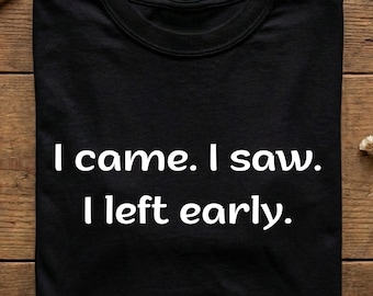 Camiseta "Llegué, vi, me fui temprano", camiseta con humor para introvertidos, camiseta divertida antisocial, camiseta con cita sarcástica, camiseta de colores cómodos, camiseta para estar en casa.