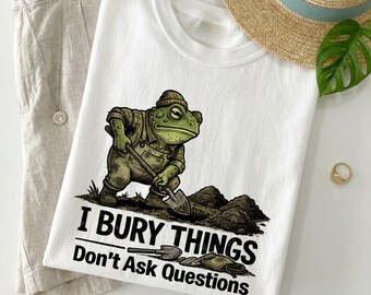 I Bury Things Shirt, Funny Frog T-Shirt, Dark Humor Graphic Tee, Don’t Ask Questions Shirt, Introvert Humor Comfort Colors Tee