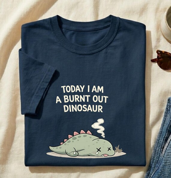 Burnout Dinosaur Shirt, Funny Dinosaur Graphic Tee, Overwhelmed Introvert Gift, Mental Health Humor Shirt, Comfort Colors Low Energy Tee