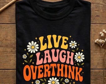 Live Laugh Overthink Shirt, Retro Anxiety Tee, Funny Introvert Shirt, Mental Health Floral Shirt, Overthinker Gift