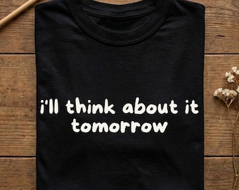 I'll Think About It Tomorrow Shirt, Funny Procrastination Tee, Introvert Gift, ADHD Humor Tshirt, Overthinker Gift, Minimalist Sweatshirt