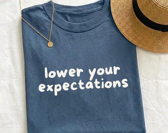 Lower Your Expectations Shirt, Funny Sarcastic Tee for Introverts, Burnout Humor Gift, Pessimistic Tshirt, Minimalist Saying Sweatshirt