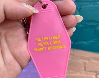 Get in Loser, We’re going thrift shopping ....Retro Motel Keychain