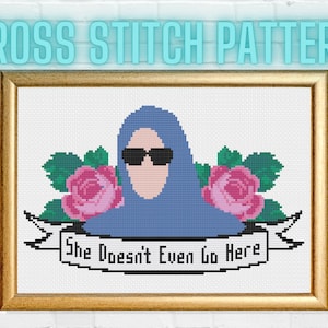 She Doesn&#39;t Even Go Here Cross Stitch Pattern