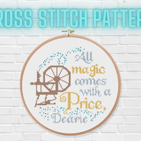 May include: A cross stitch pattern in a wooden hoop with a spinning wheel and the text "All magic comes with a price, Dearie".