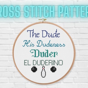 May include: Cross stitch pattern with the text "The Dude His Dudeness Duder El Duderino" and two bowling pins and balls.