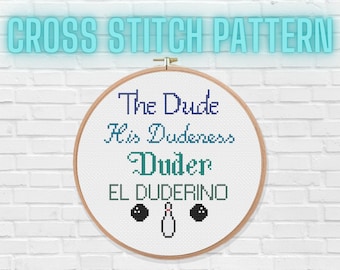 May include: Cross stitch pattern with the text "The Dude His Dudeness Duder El Duderino" and two bowling pins and balls.