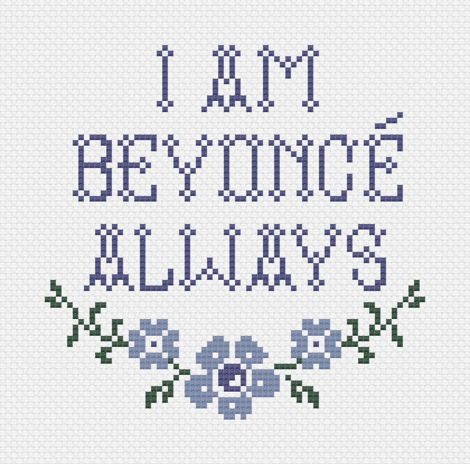 I Am Beyonce Always Cross Stitch Pattern - Etsy