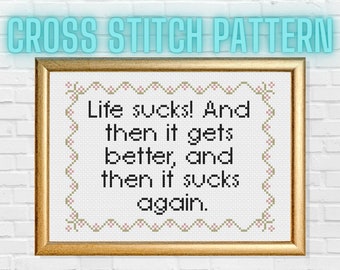 Life Sucks Cross Stitch Pattern