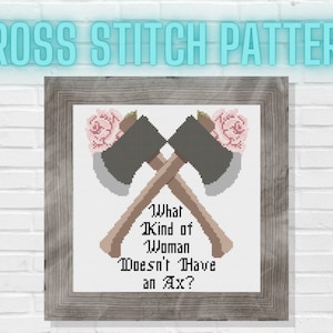 What Kind of Woman Doesn't Have an Ax? Cross Stitch Pattern