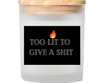 Too Lit To Give A Shit Scented Candles | Funny Candles, Gifts For Him/Her, Punny Candle Gifts For Friends