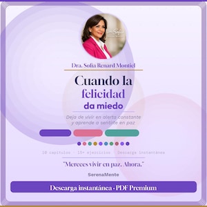 Puede incluir: Gráfico promocional con un retrato de Dra. Sofia Renard Montiel. El texto dice "Cuando la felicidad da miedo" (Cuando la felicidad da miedo). Texto adicional incluye "Deja de vivir en alerta constante y aprende a sentirte en paz."