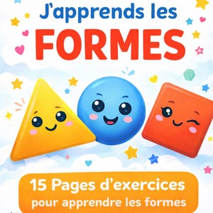 Peut inclure: Couverture de livre pour enfants avec le titre "J'apprends les FORMES" en lettres rouges. La couverture présente un triangle jaune, un cercle bleu et un carré orange avec des visages souriants. Le texte en dessous indique "15 Pages d'exercices pour apprendre les formes" et "3-5 ans".