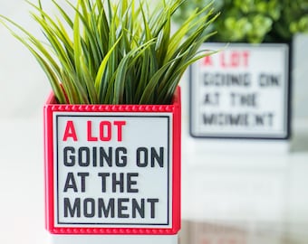 A Lot Going On Planter - Perfect gift for daughter or girlfriend