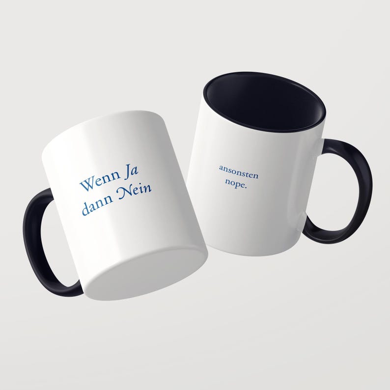 May include: Two white ceramic mugs with black handles and black interiors. One mug features the blue text "Wenn Ja dann Nein" and the other mug features the blue text "ansonsten nope." The mugs are positioned at an angle against a light background.