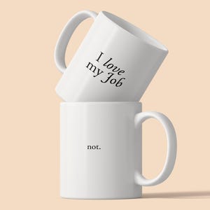 I love my job / not. – A sarcastic ceramic mug with a twist for the office | A gift for colleagues