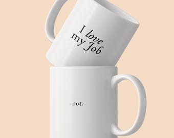 I love my job / not. – A sarcastic ceramic mug with a twist for the office | A gift for colleagues