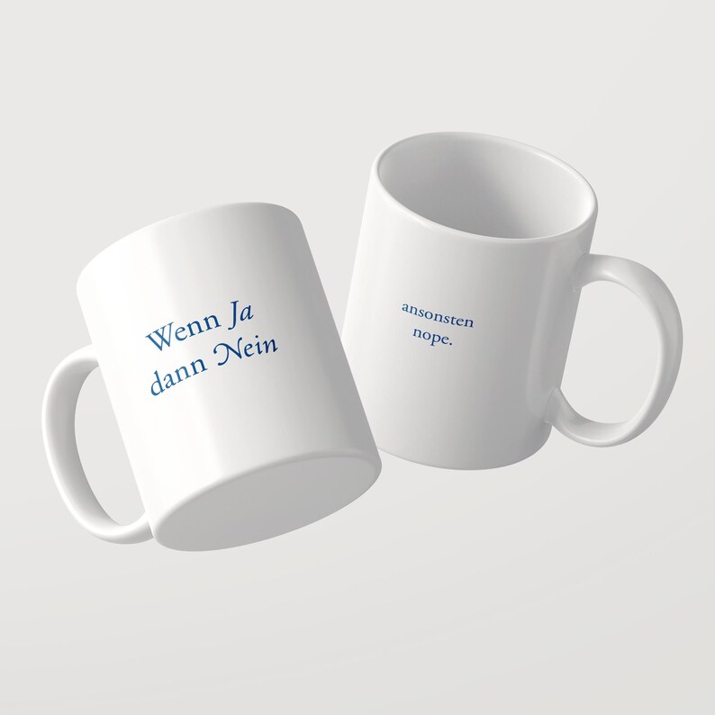 May include: Two white ceramic mugs with blue text. One mug features the text "Wenn Ja dann Nein" in a serif font. The second mug, positioned slightly behind and to the right, displays the text "ansonsten nope." in a smaller, simple font.