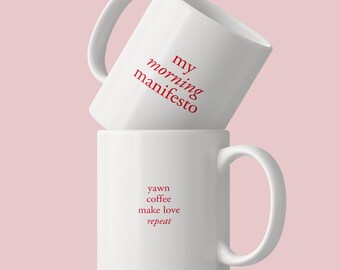 My Morning Manifesto / Yawn, Coffee, Make Love, Repeat. – Statement ceramic mug with a twist | Coffee mug featuring a morning ritual