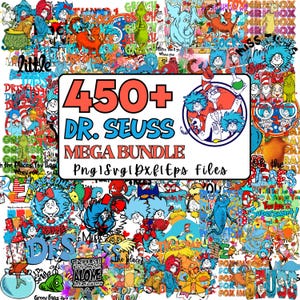 May include: A colorful digital art bundle featuring characters and quotes from Dr. Seuss books. The central image displays the text "450+ DR. SEUSS MEGA BUNDLE" with various illustrations and the file types Png, Svg, Dxf, and Eps.